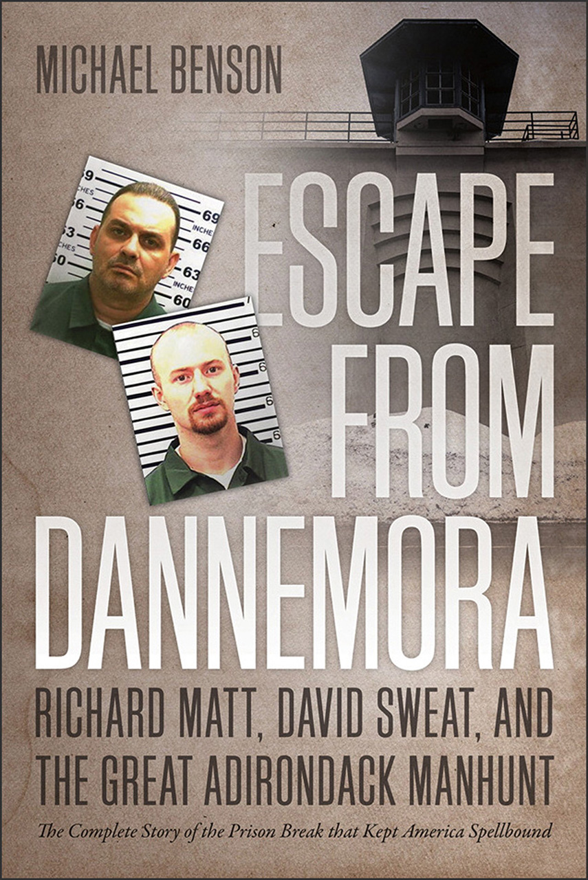 Escape from Dannemora Richard Matt, David Sweat, and the Great