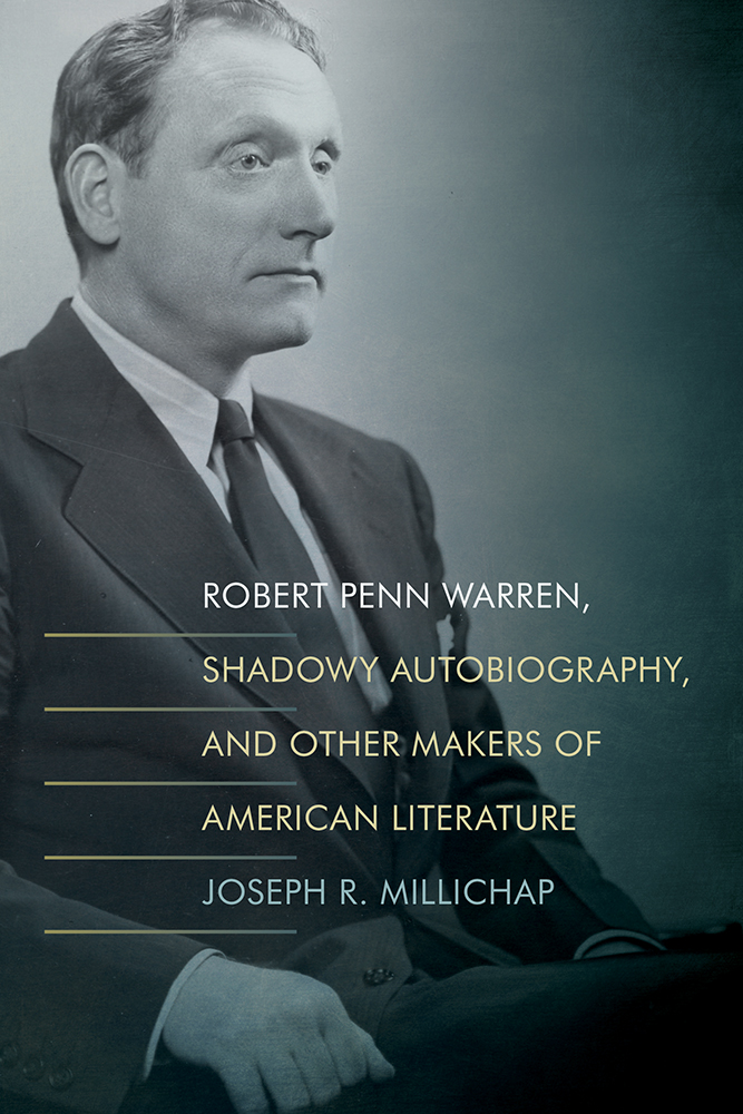 Robert Penn Warren, Shadowy Autobiography, and Other Makers of