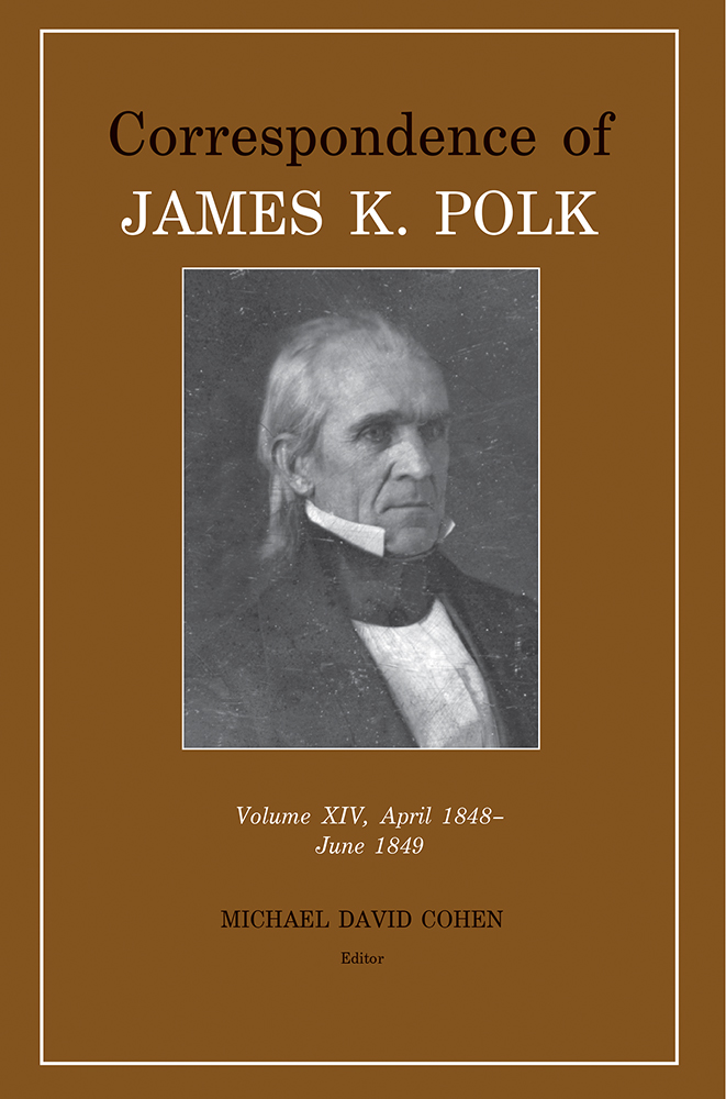Correspondence of James K. Polk Vol 14, April 1848-June 1849