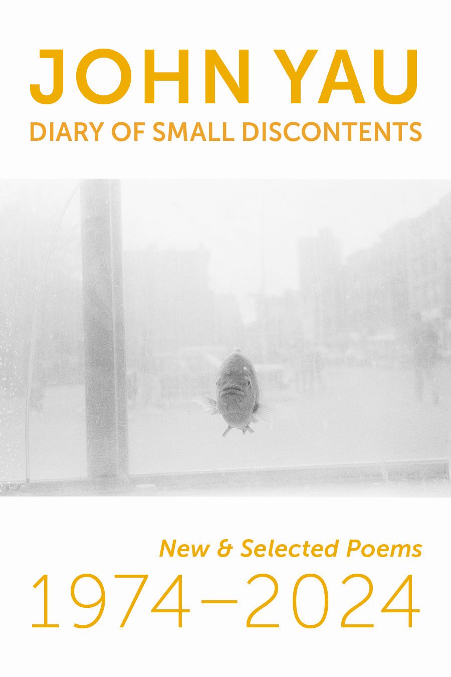Diary of Small Discontents: New & Selected Poems 1974–2024, Yau