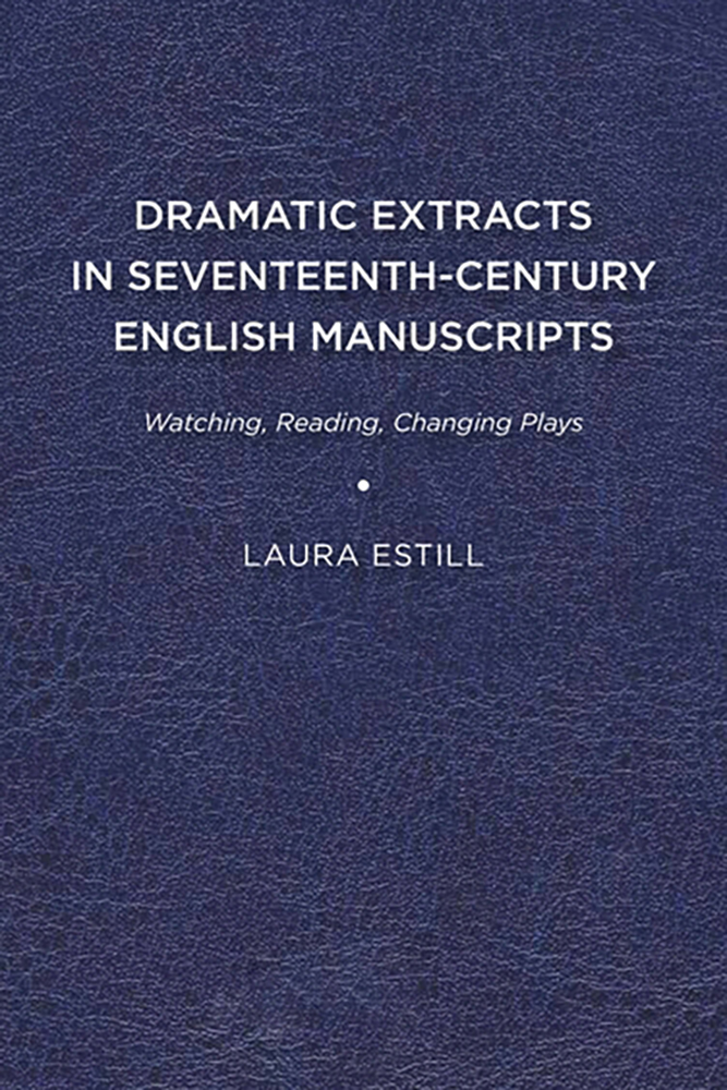 Dramatic Extracts in Seventeenth-Century English Manuscripts