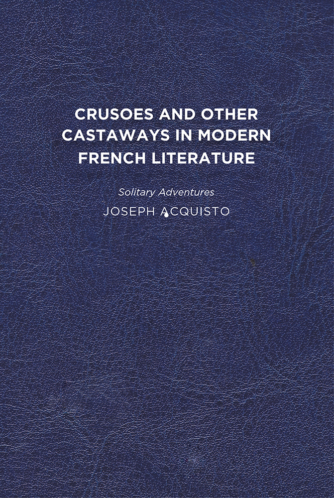 Crusoes and Other Castaways in Modern French Literature