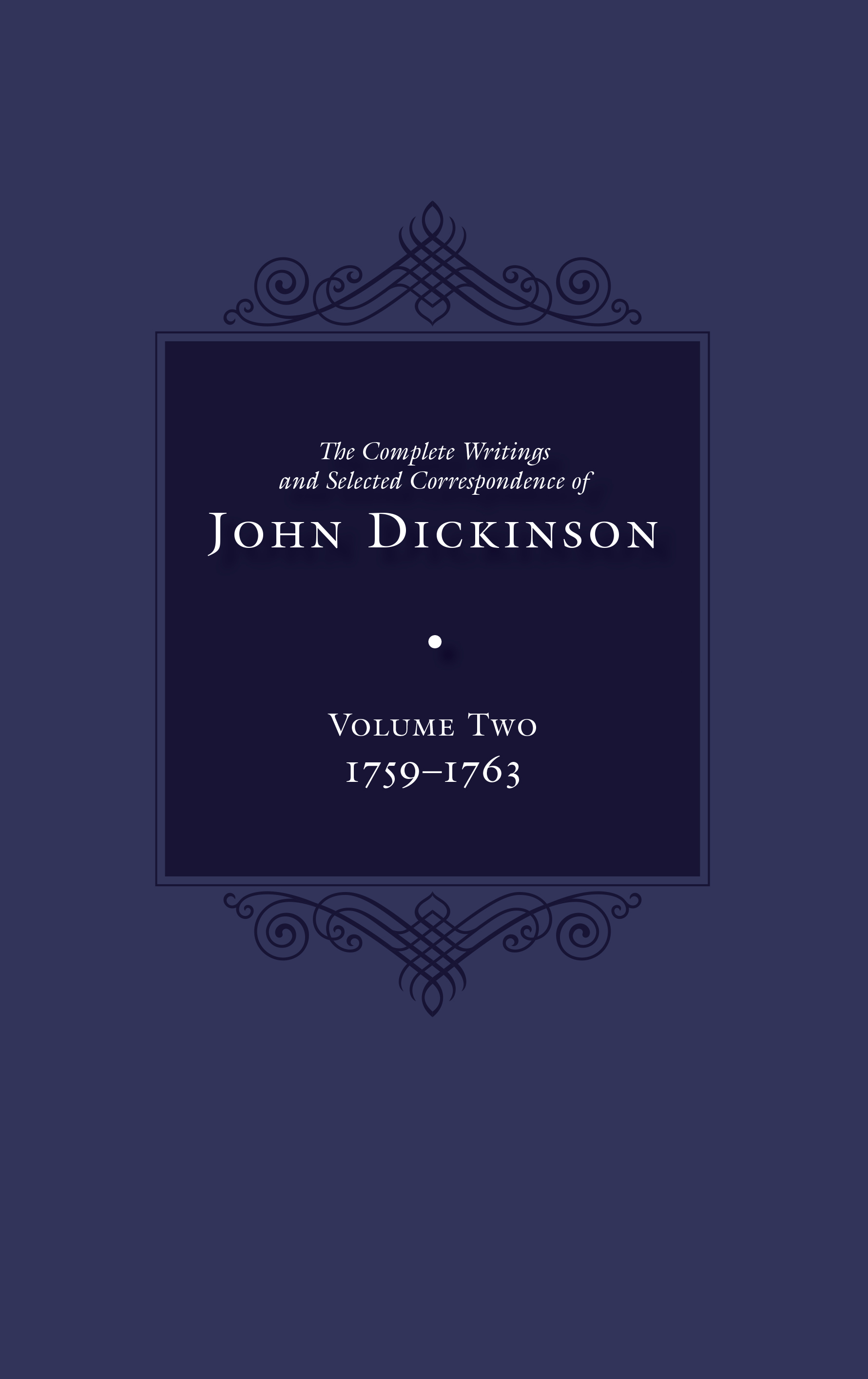 Complete Writings and Selected Correspondence of John Dickinson