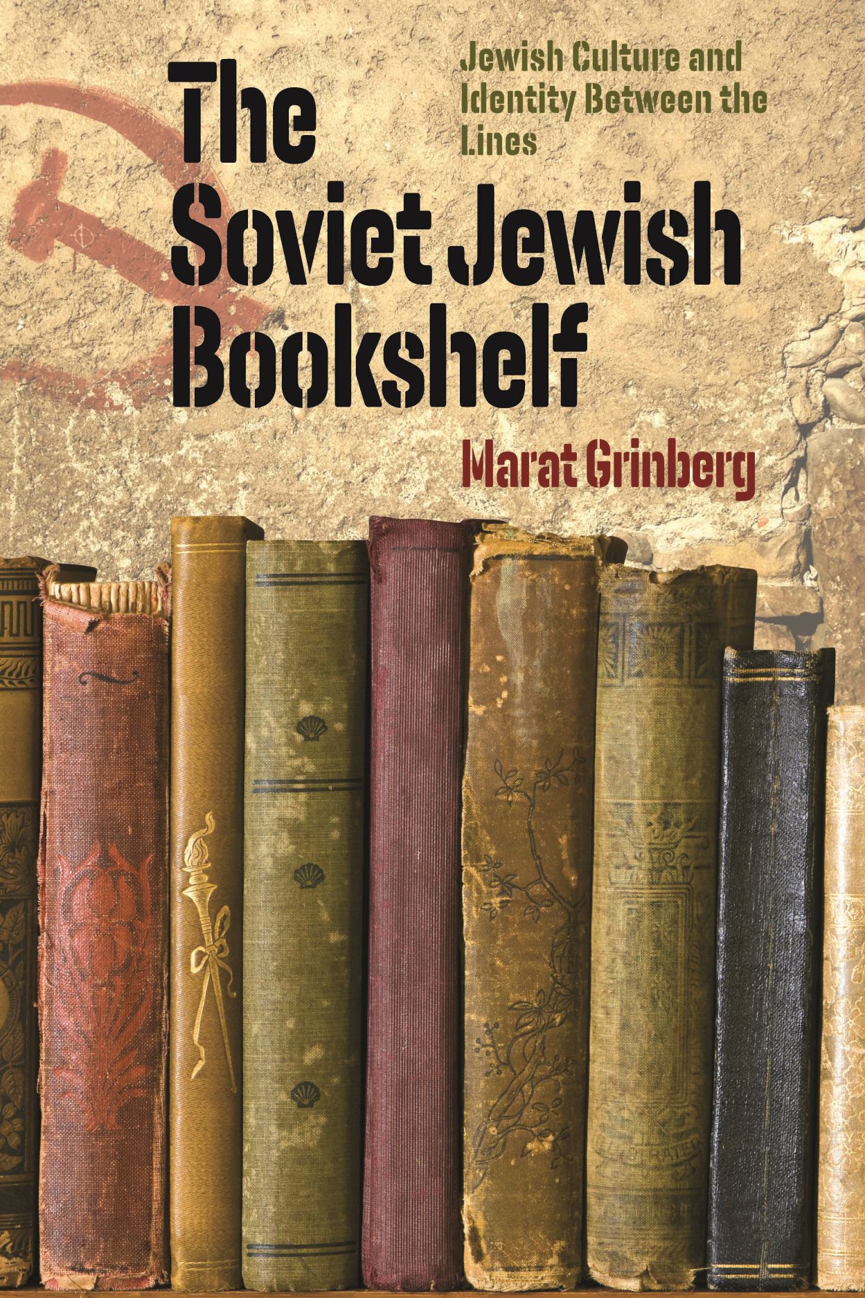The Soviet Jewish Bookshelf: Jewish Culture and Identity Between the Lines,  Grinberg