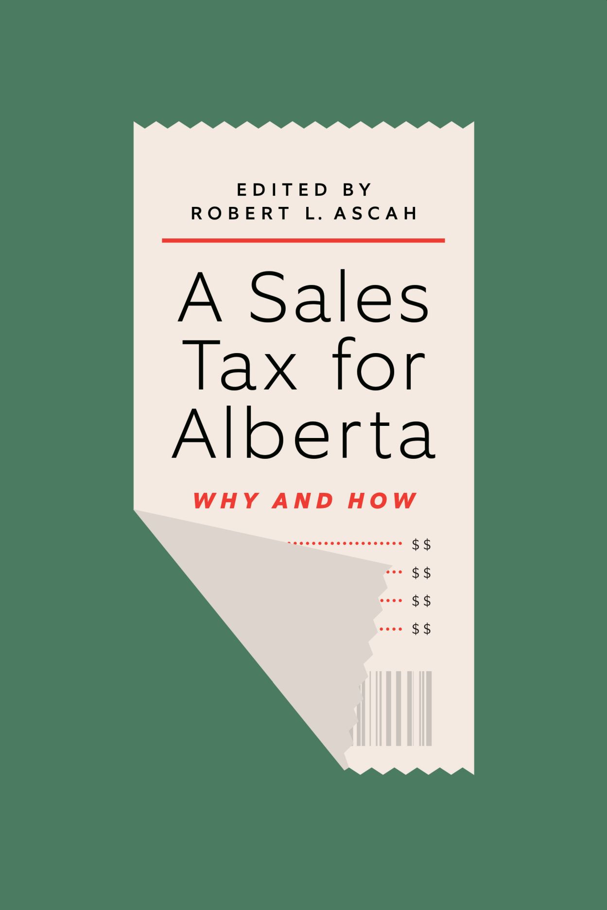 A Sales Tax for Alberta Why and How, Ascah