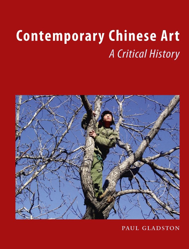 Contemporary Chinese Art A Critical History, Gladston