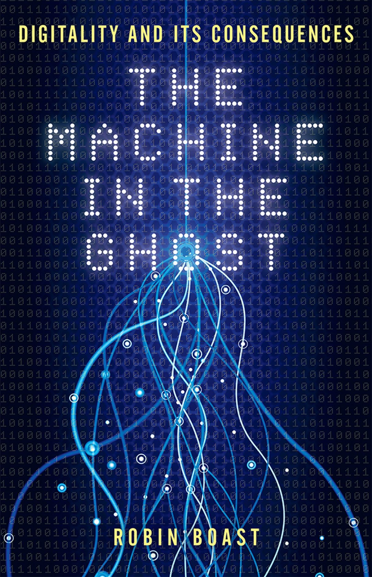 The Machine in the Ghost: Digitality and Its Consequences, Boast