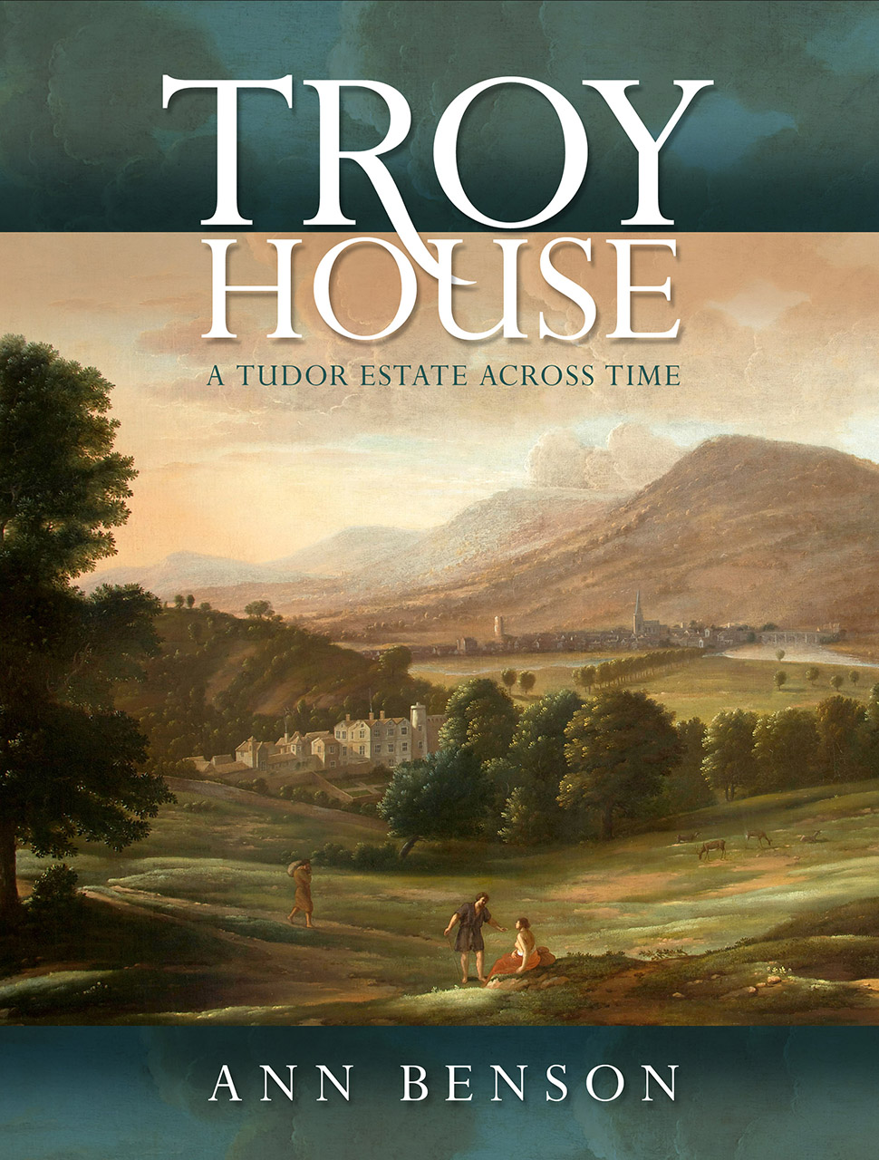 Troy House A Tudor Estate Across Time, Benson