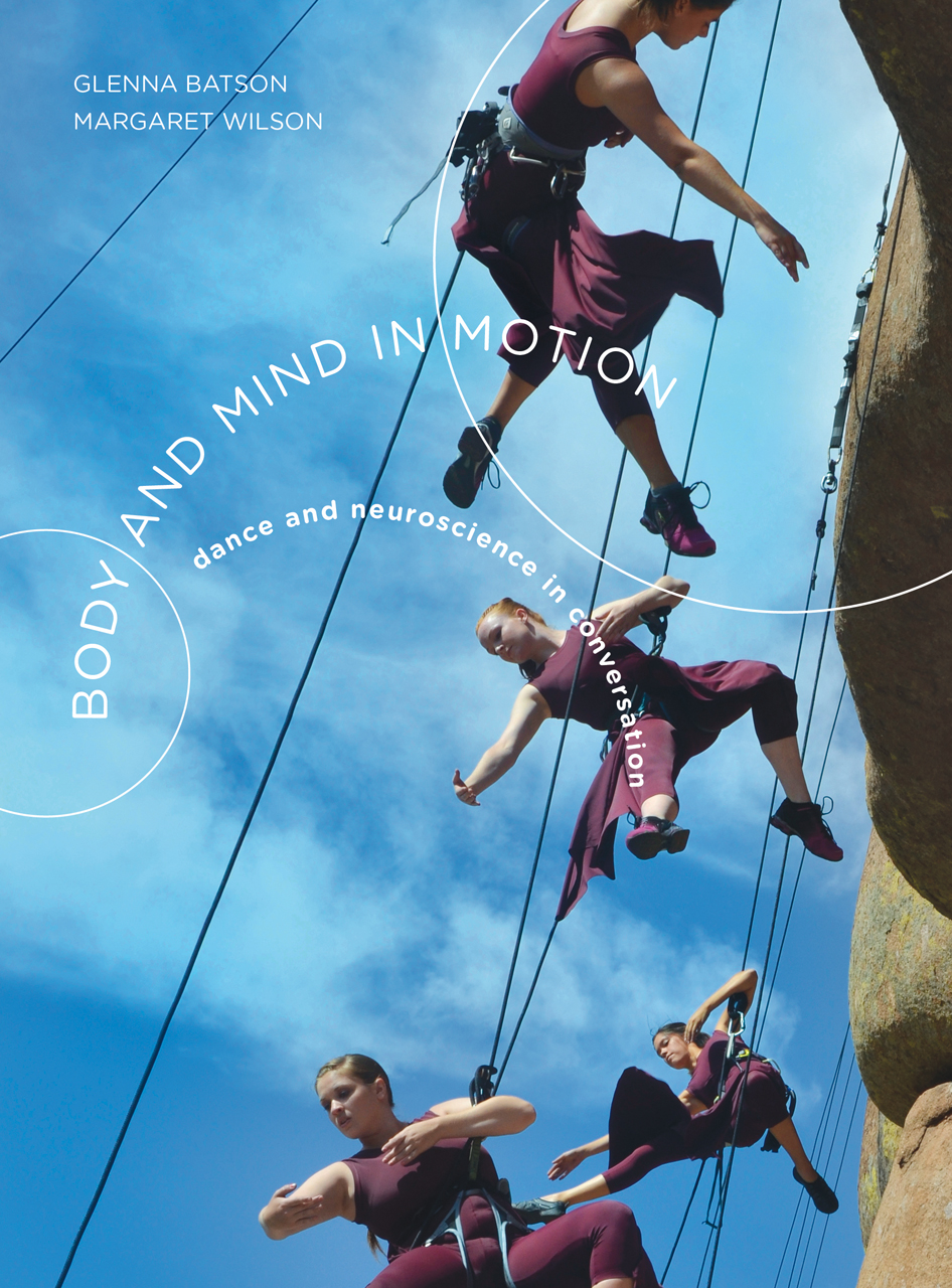 Body and Mind in Motion Dance and Neuroscience in Conversation, Batson