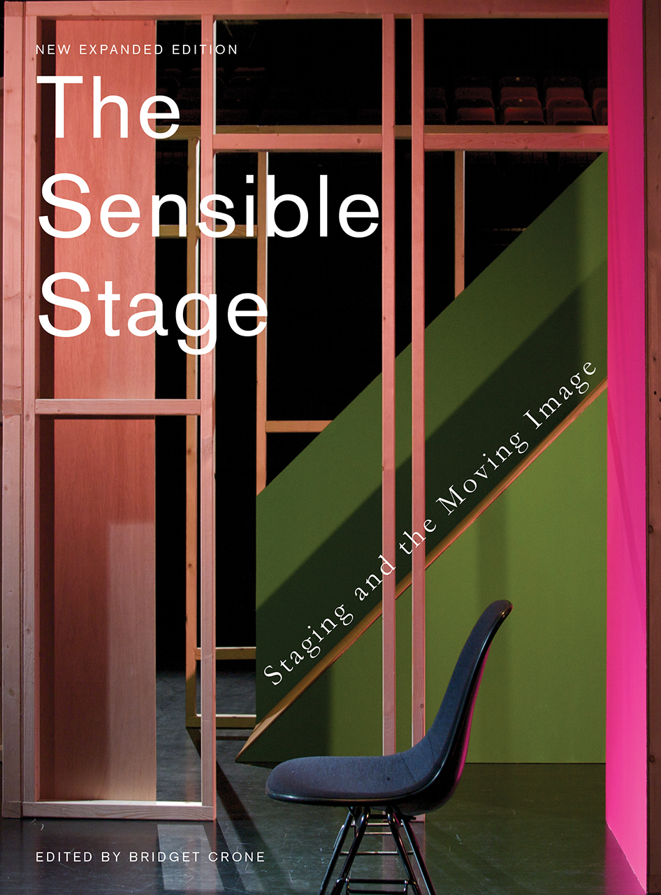 Sensible Books The Sensible Stage: Staging and the Moving Image, Crone
