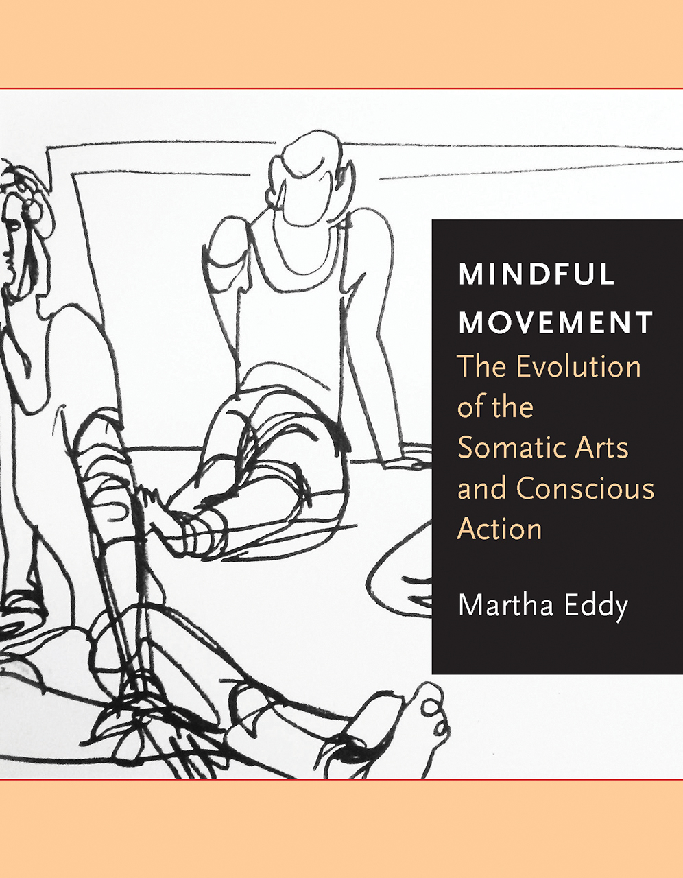 Mindful Movement: The Evolution of the Somatic Arts and Conscious Action,  Eddy