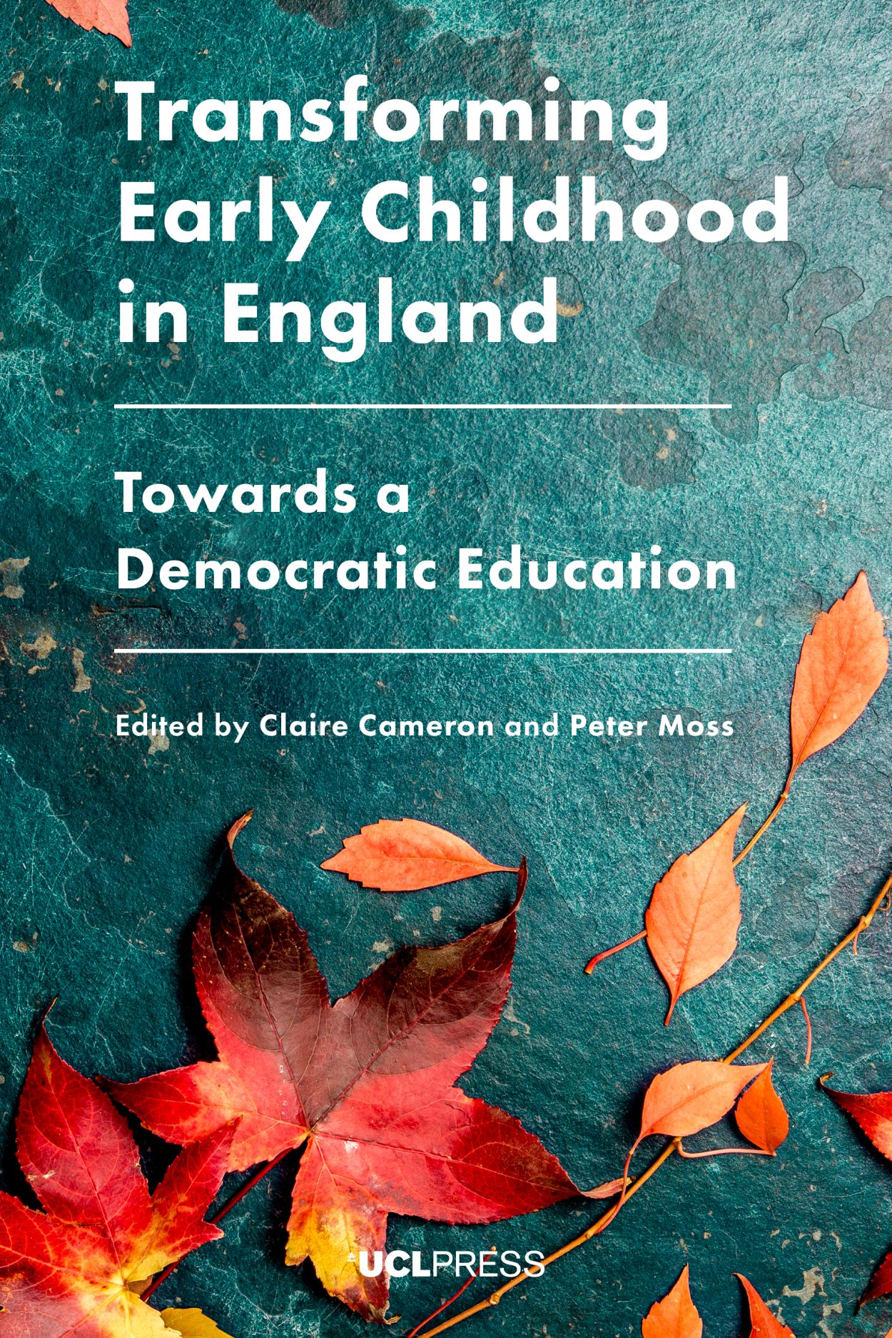 Transforming Early Childhood in England Towards a Democratic Education, Cameron, Moss