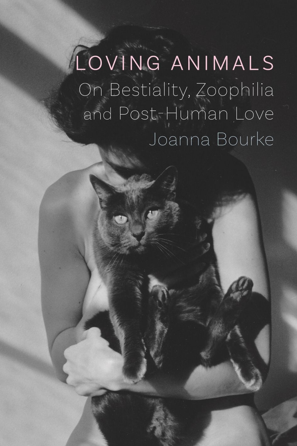 Loving Animals: On Bestiality, Zoophilia and Post-Human Love, Bourke