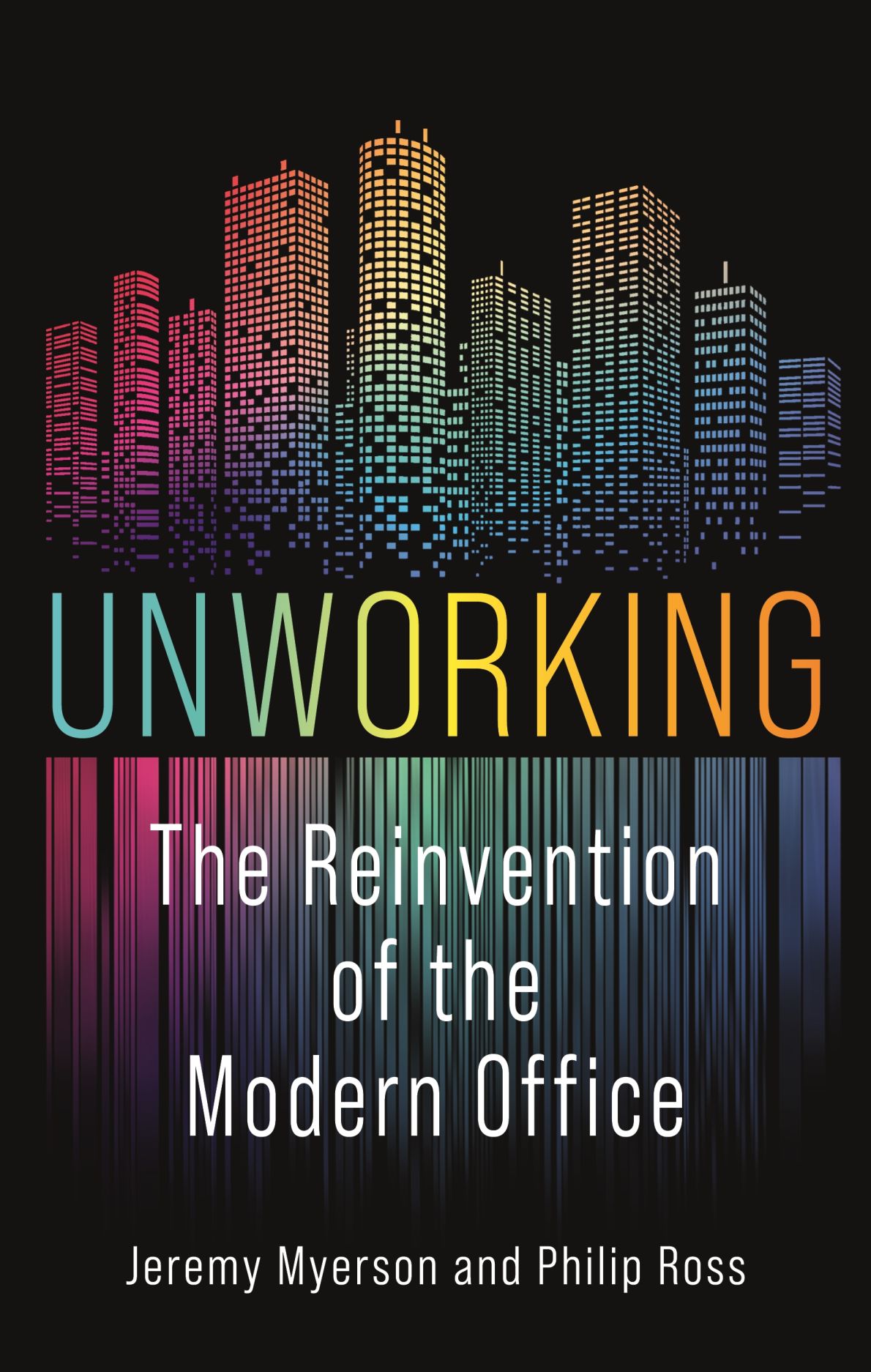 Unworking: The Reinvention of the Modern Office, Myerson, Ross