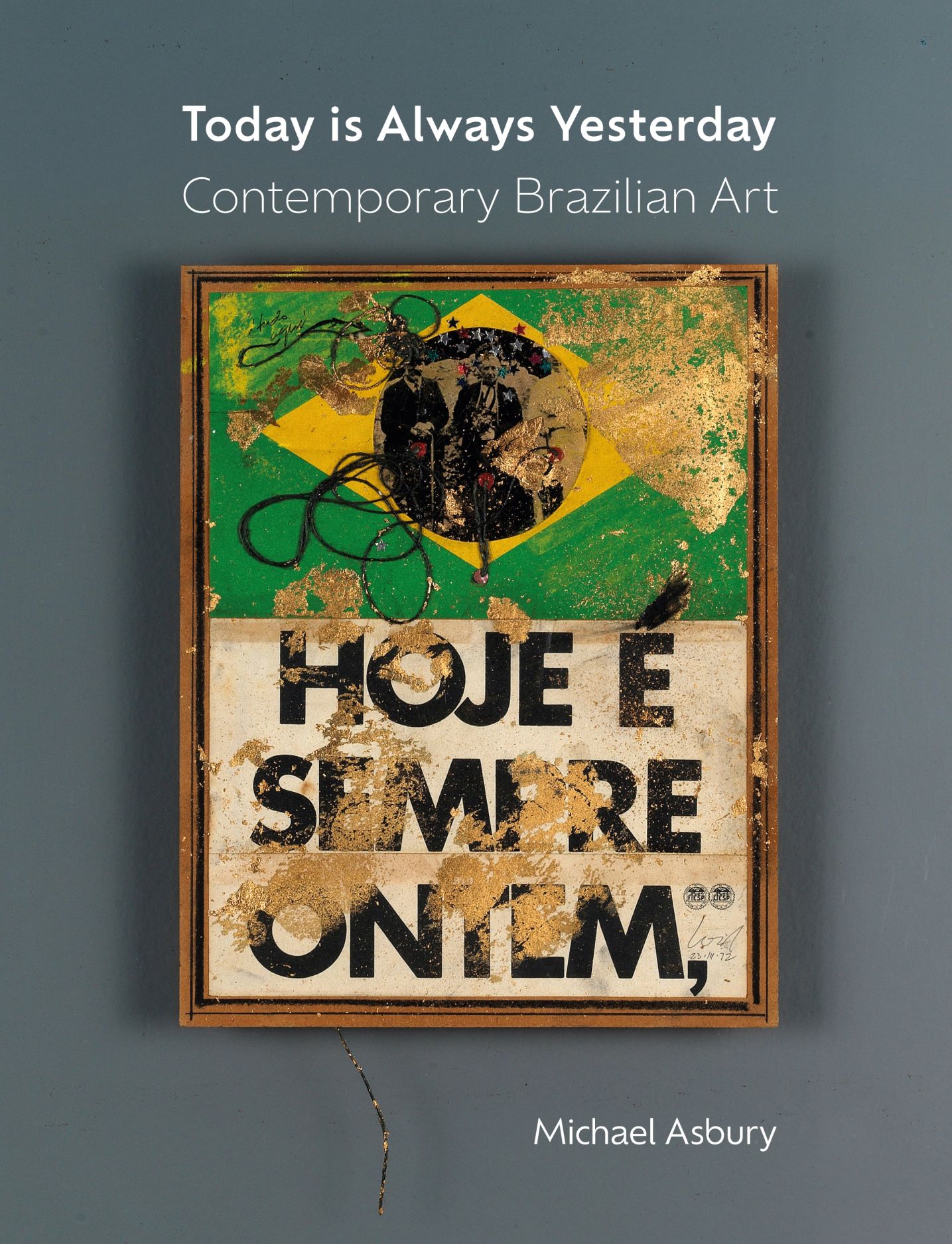 Today Is Always Yesterday: Contemporary Brazilian Art, Asbury