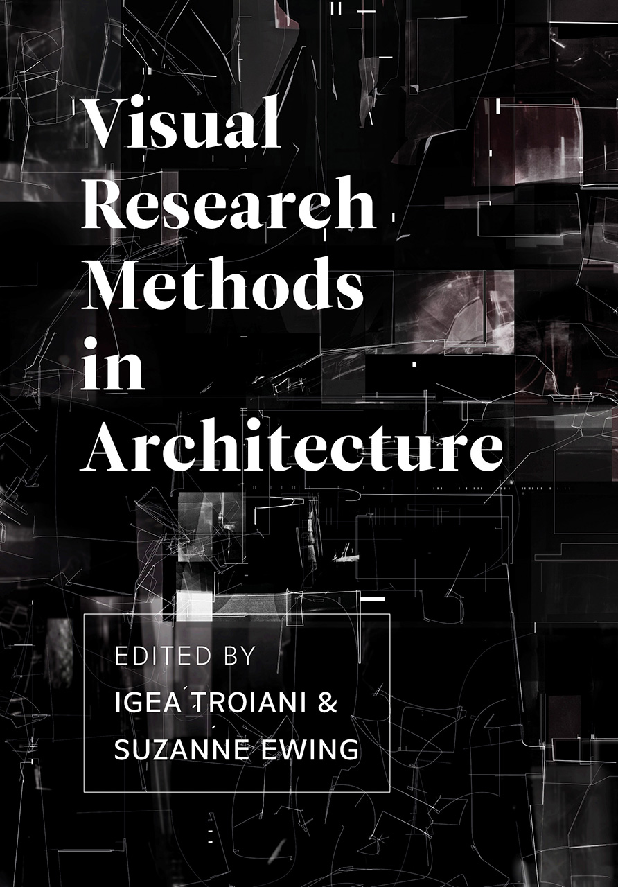 Visual Research Methods In Architecture, Troiani, Ewing