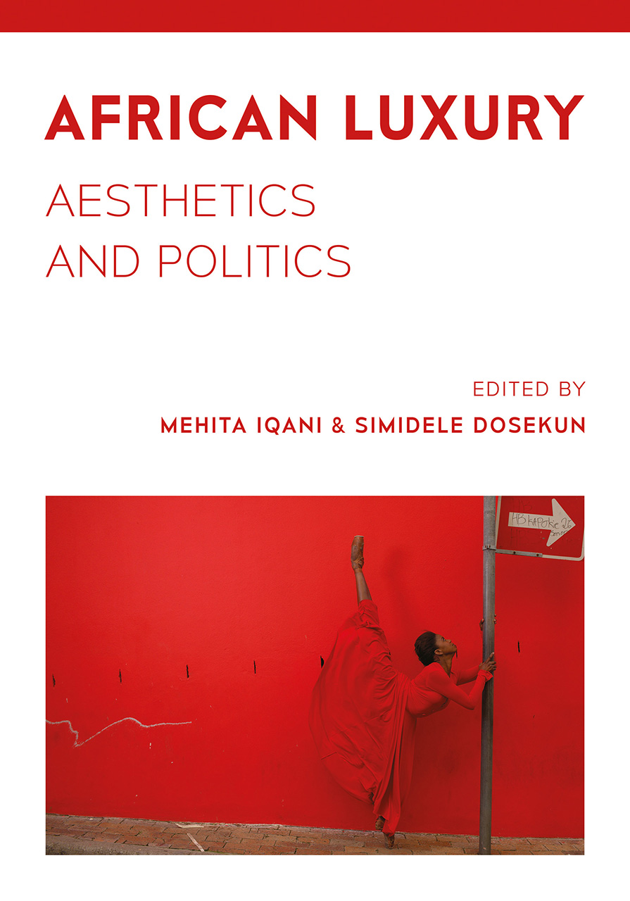 African Luxury Aesthetics and Politics, Iqani, Dosekun