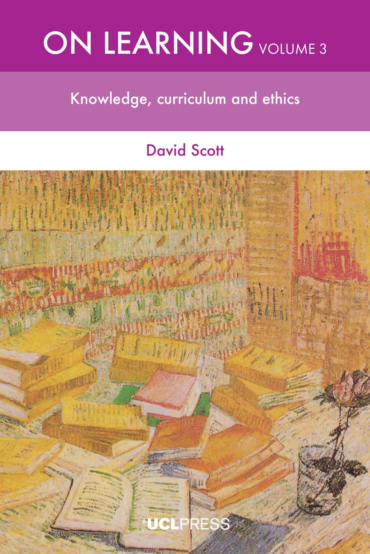 On Learning, Volume 3: Knowledge, Curriculum and Ethics, Scott