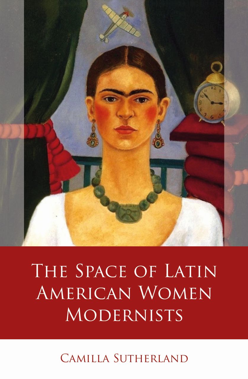 The Space Of Latin American Women Modernists, Sutherland