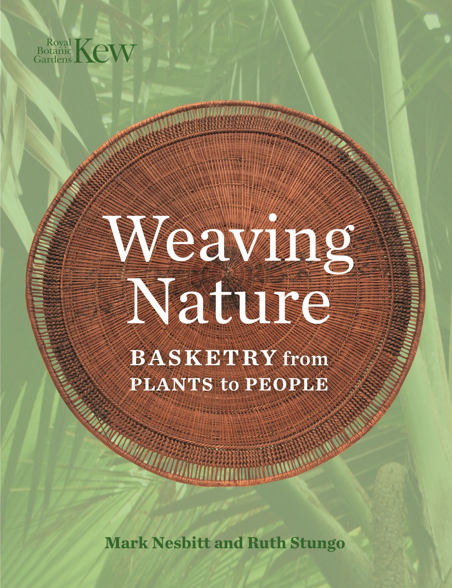 Weaving Nature: Basketry from Plants to People, Nesbitt, Stungo