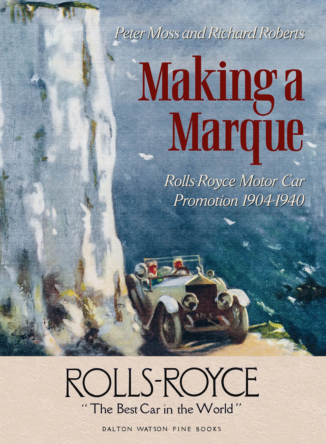 Making a Marque: Rolls-Royce Motor Car Promotion 1904–1940, Moss