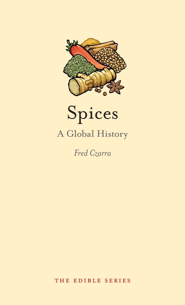 Spices A Global History, Czarra
