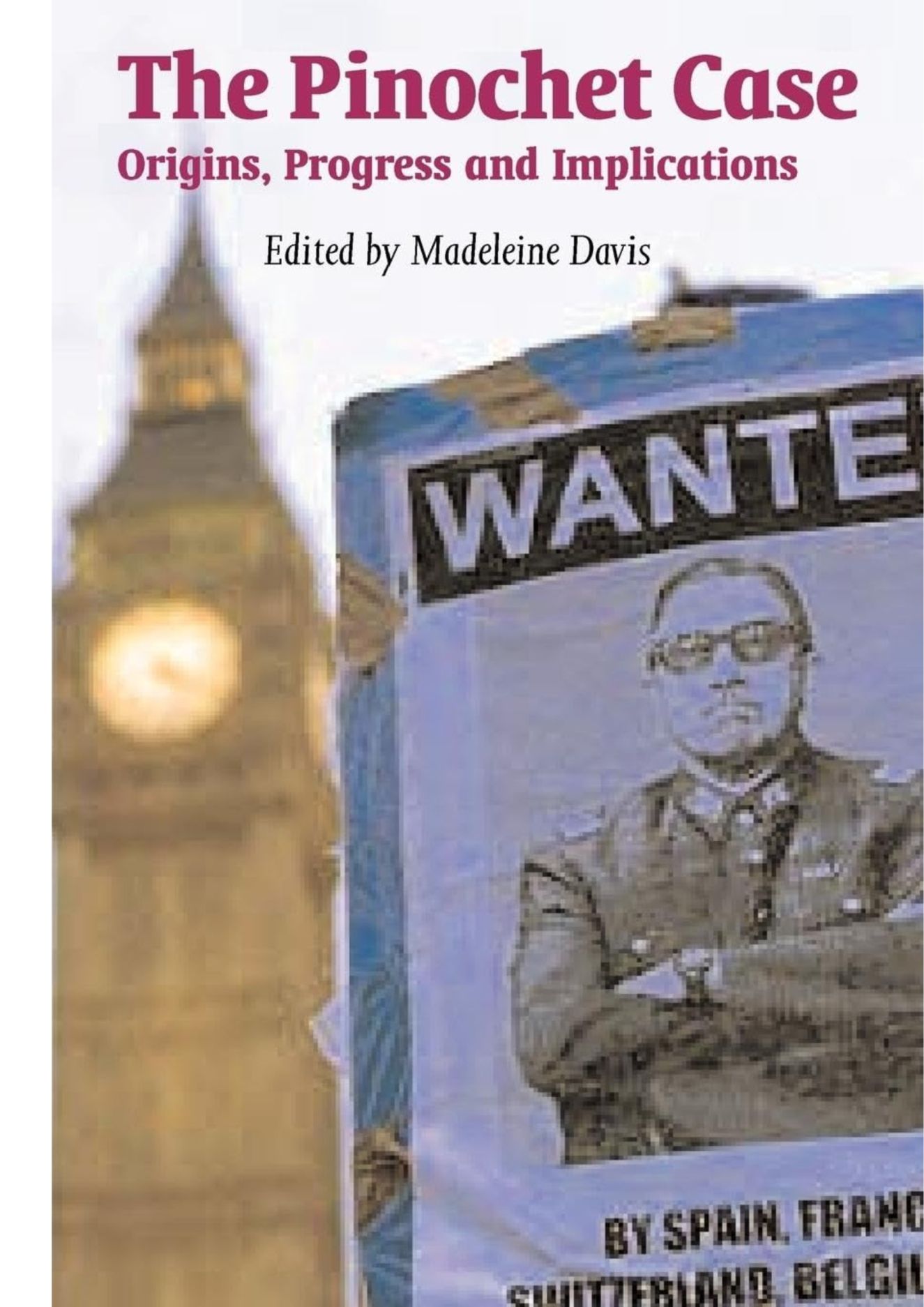 The Pinochet Case: Origins, Progress and Implications, Davis