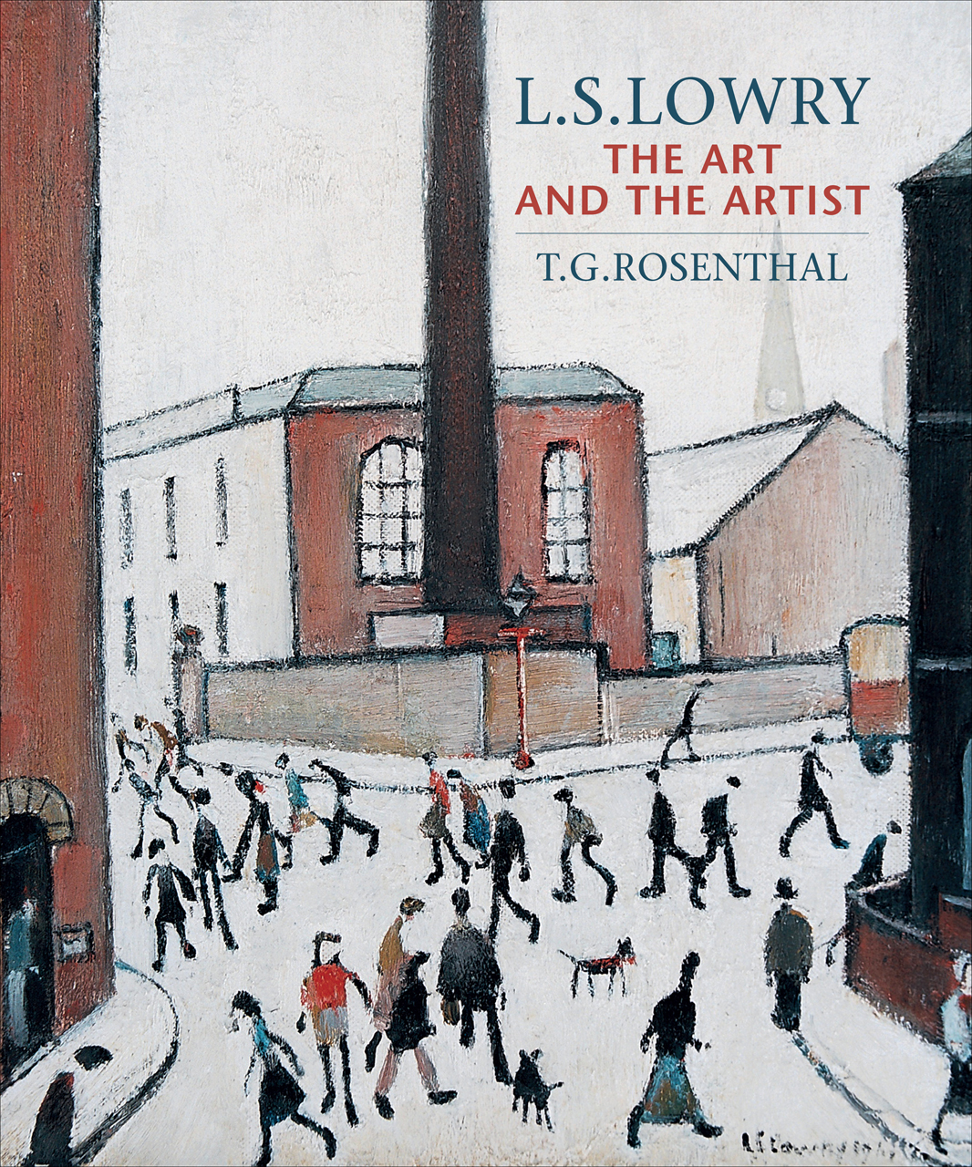 The book L. S. Lowry: The Art and the Artist - Second Edition, T. G