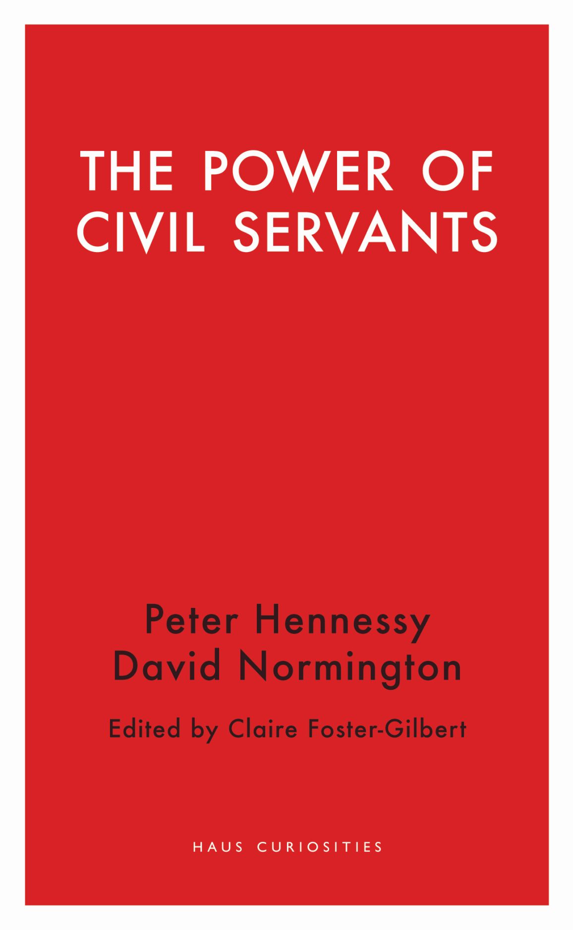 The Power Of Civil Servants Foster Gilbert Hennessy Normington