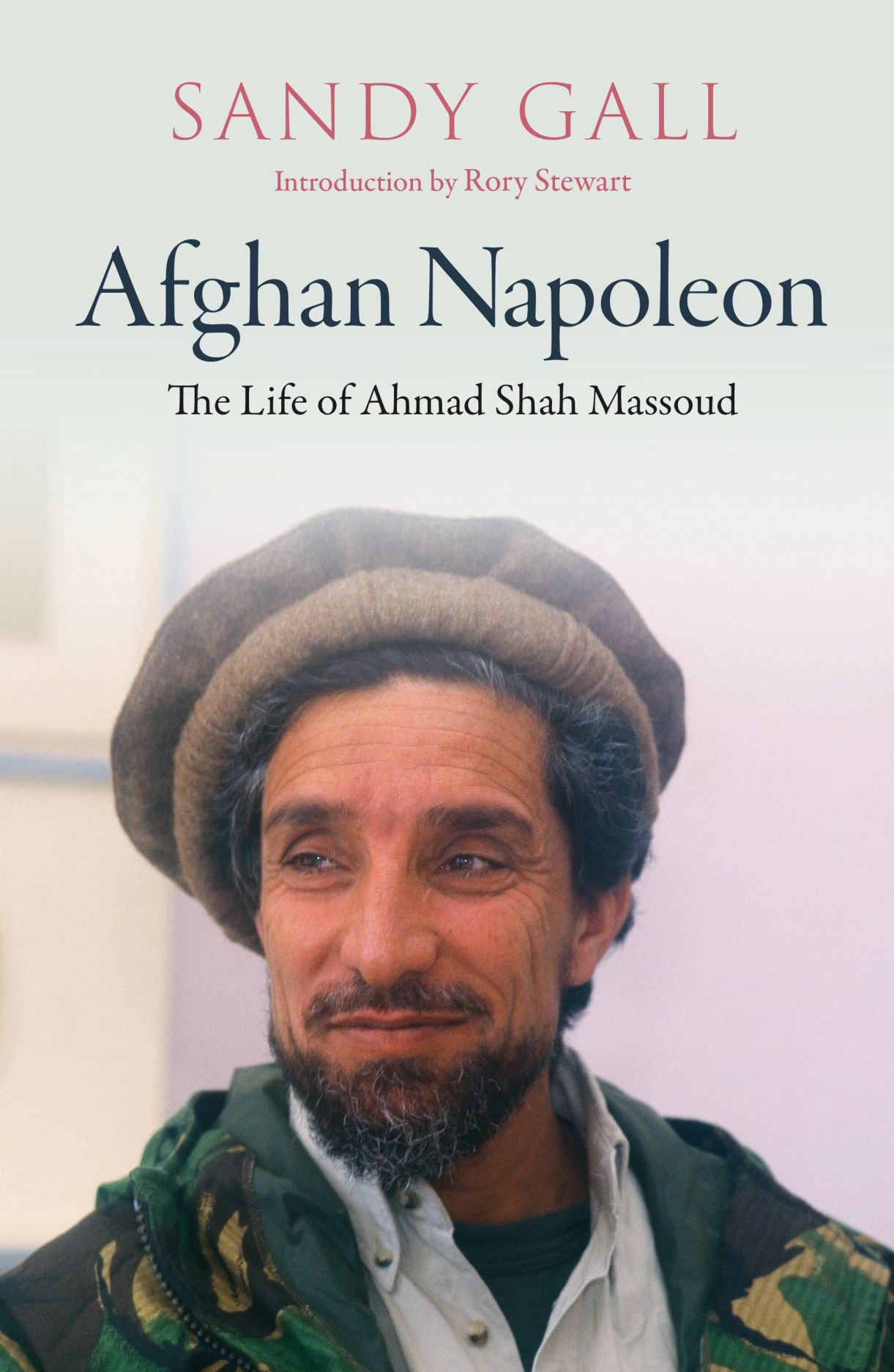 Afghan Napoleon The Life Of Ahmad Shah Massoud Gall Stewart