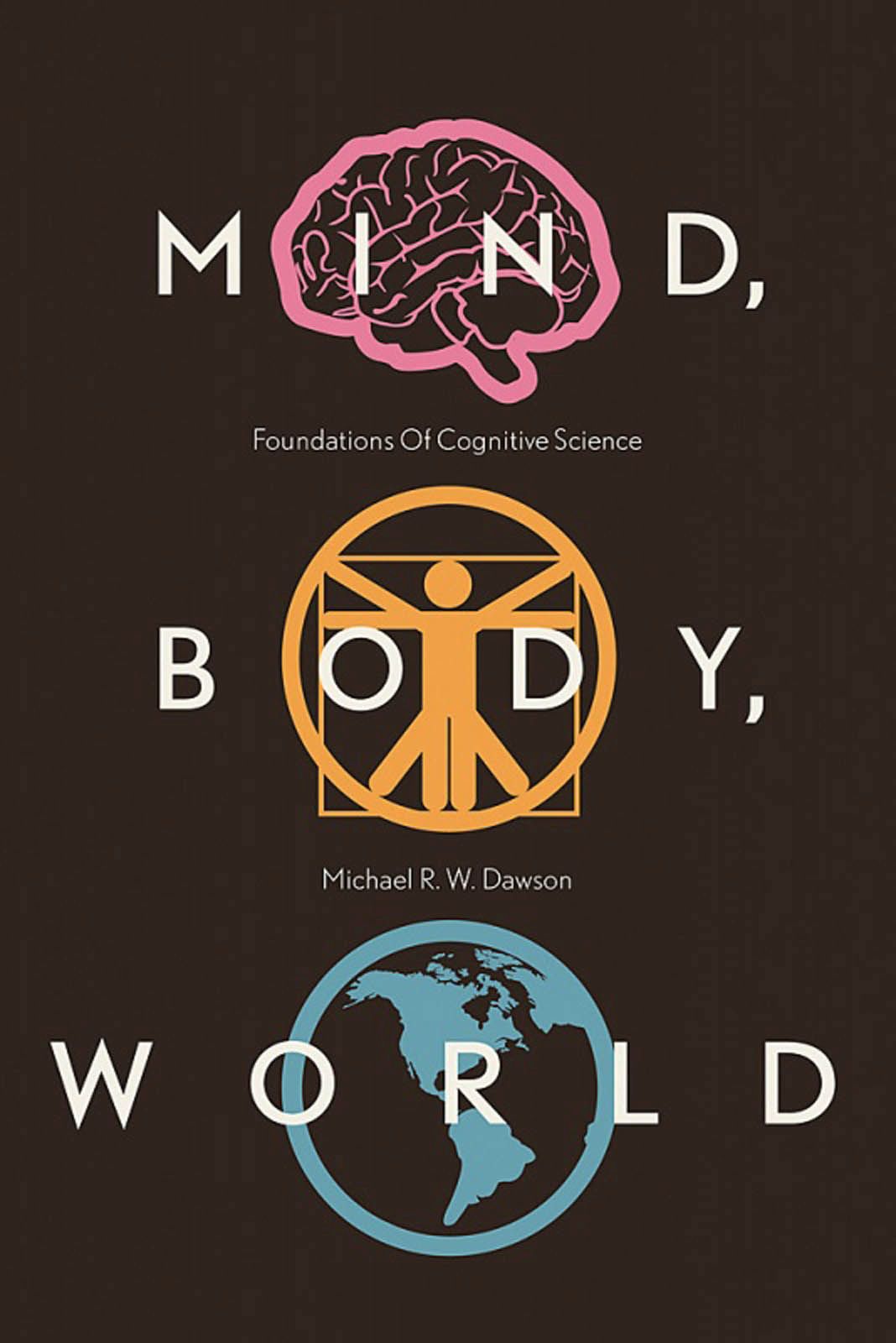 Mind, Body, World Foundations of Cognitive Science, Dawson