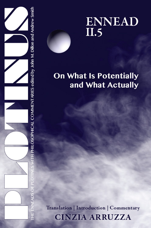 PLOTINUS: Ennead II.5: On What Is Potentially and What Actually