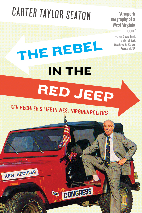Rebel in the Red Jeep: Ken Hechler's Life in West Virginia