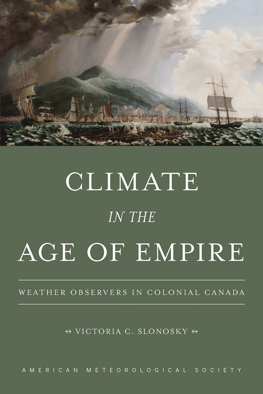 Climate In The Age Of Empire Weather Observers In Colonial Canada Slonosky