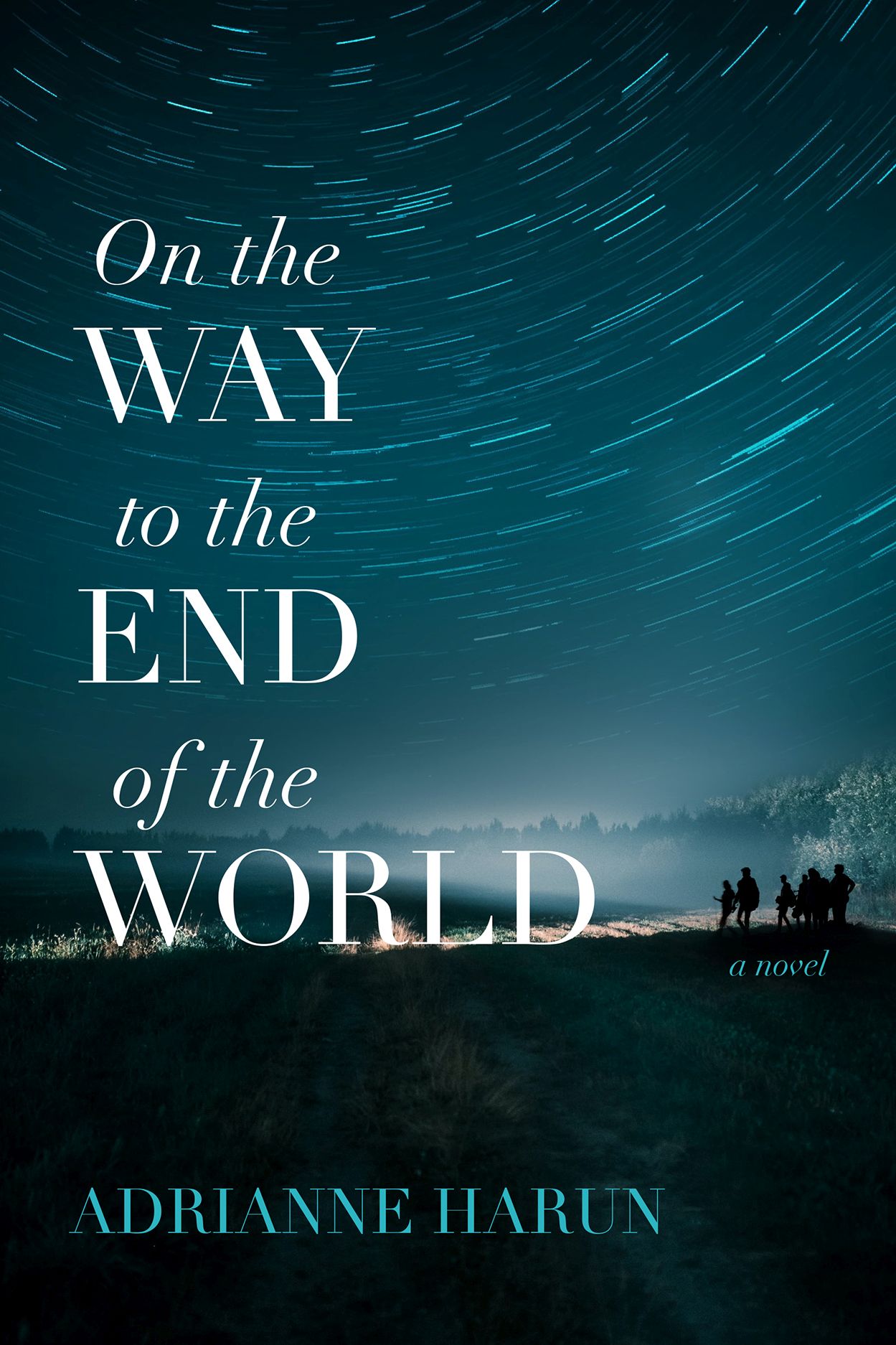 On the Way to the End of the World: A Novel, Harun