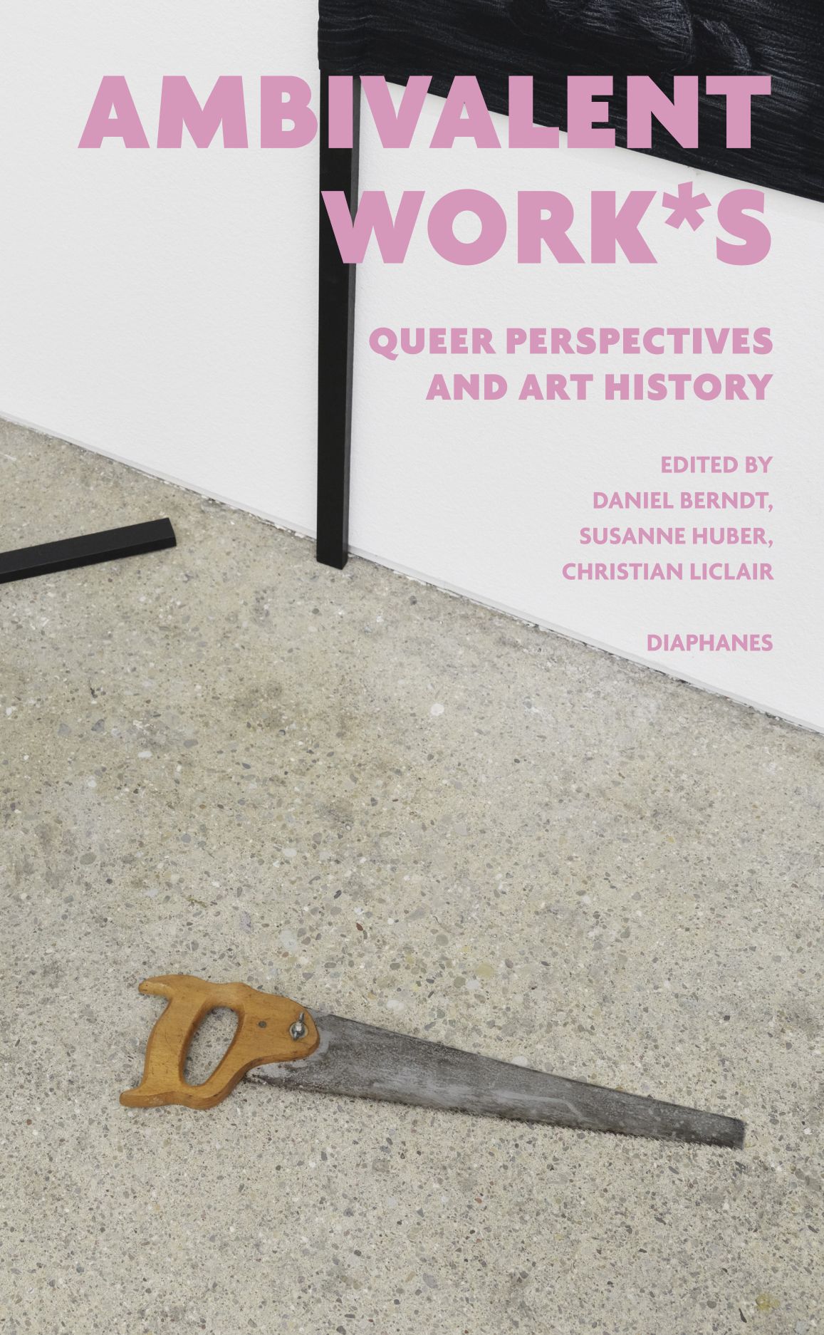 ambivalent work*s: queer perspectives and art history, Berndt
