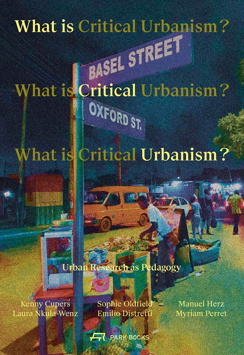 What Is Critical Urbanism?: Urban Research as Pedagogy, Cupers