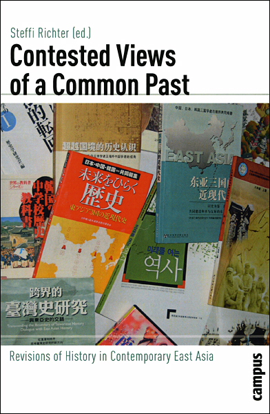 Contested Views Of A Common Past Revisions Of History In Contemporary East Asia Richter