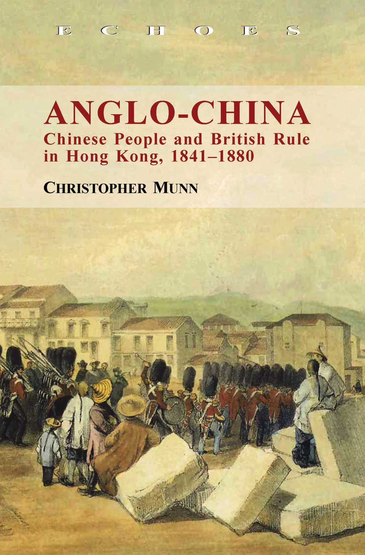 anglo-china-chinese-people-and-british-rule-in-hong-kong-1841-1880-munn