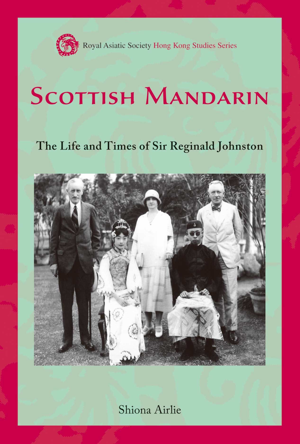 Scottish Mandarin The Life And Times Of Sir Reginald Johnston Airlie scottish-mandarin-the-life-and-times-of-sir-reginald-johnston-airlie
