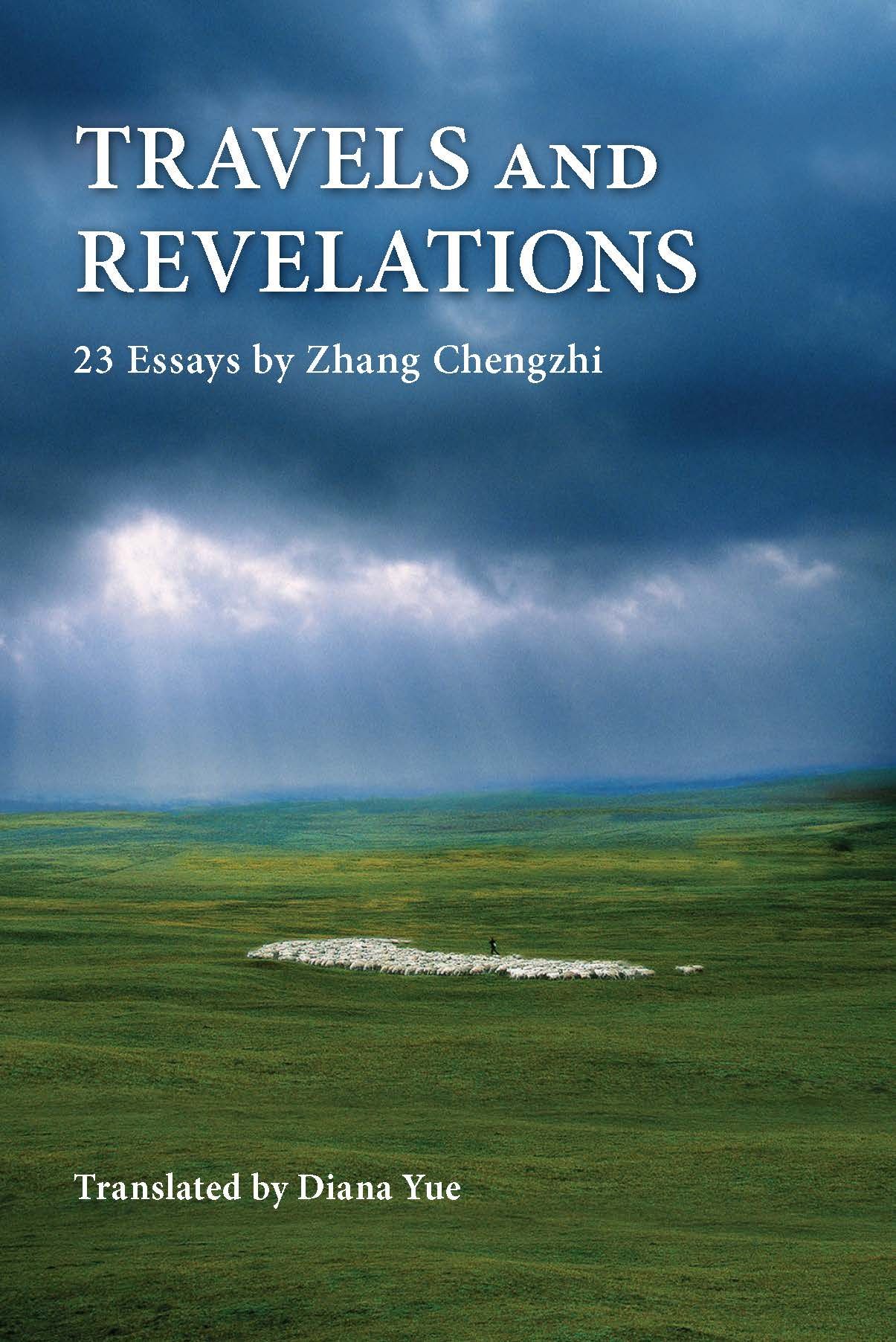 Travels and Revelations: 23 Essays by Zhang Chengzhi, Zhang, Yue
